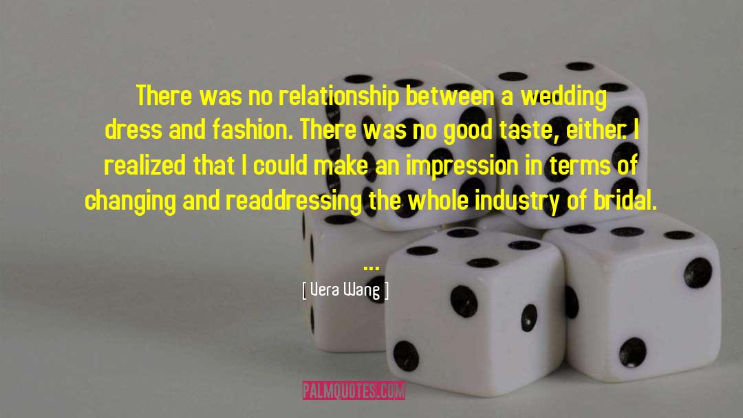 Vera Wang Quotes: There was no relationship between
