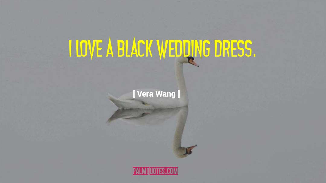 Vera Wang Quotes: I love a black wedding