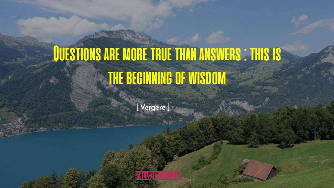 Vergere Quotes: Questions are more true than