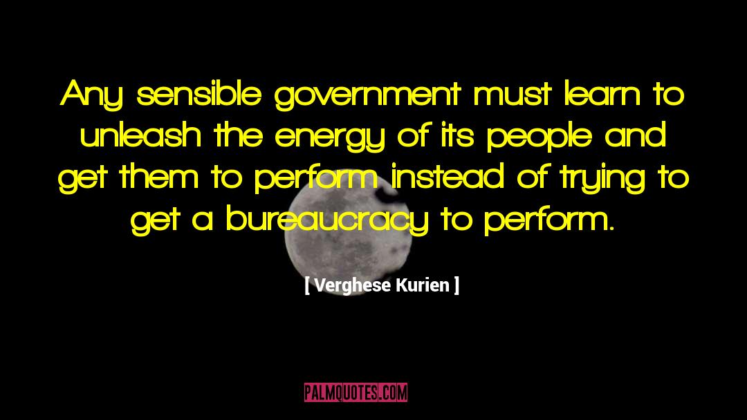 Verghese Kurien Quotes: Any sensible government must learn