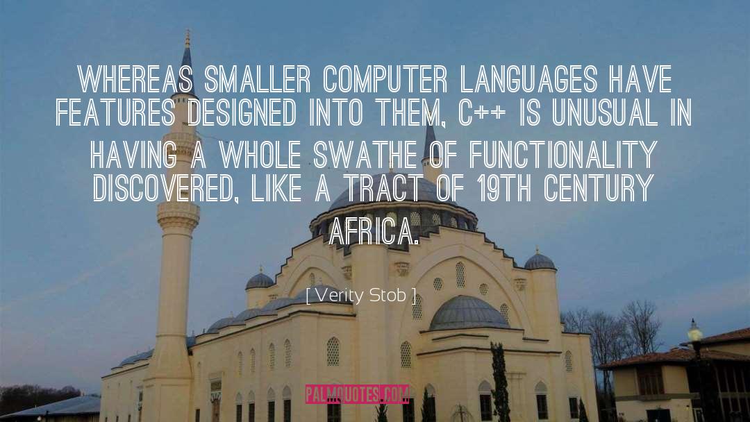 Verity Stob Quotes: Whereas smaller computer languages have