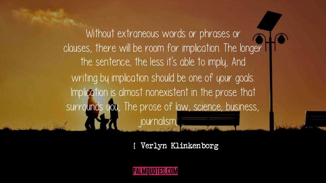 Verlyn Klinkenborg Quotes: Without extraneous words or phrases