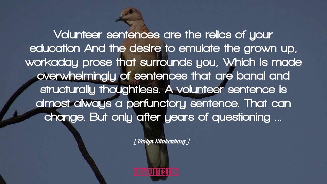 Verlyn Klinkenborg Quotes: Volunteer sentences are the relics