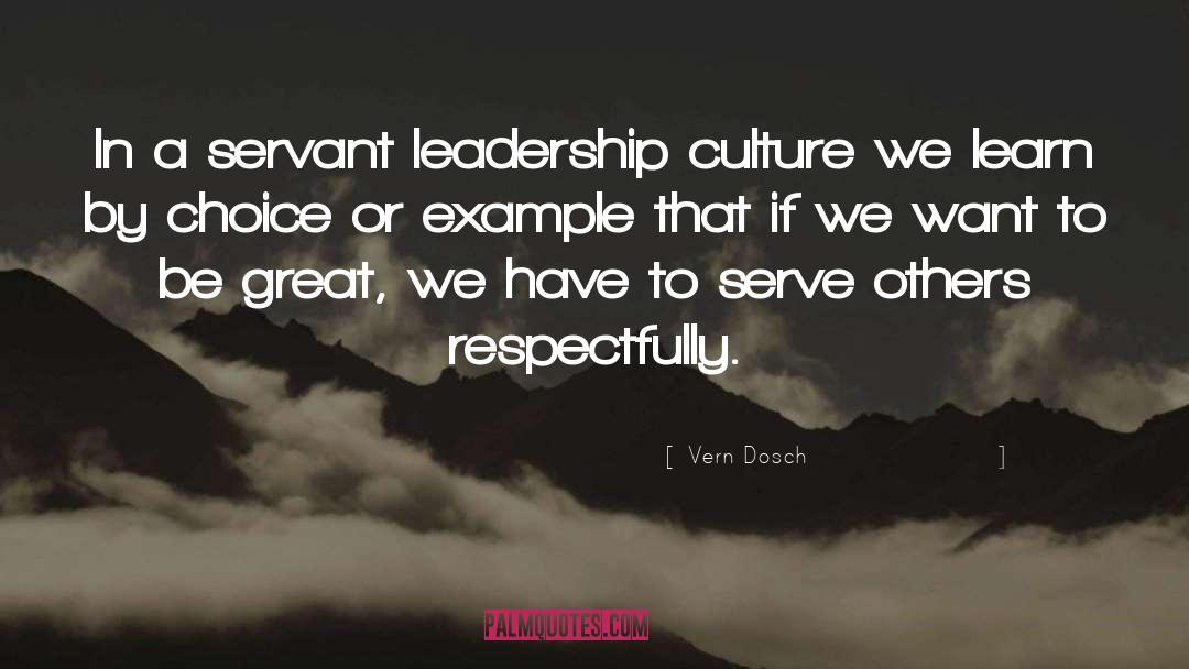 Vern Dosch Quotes: In a servant leadership culture