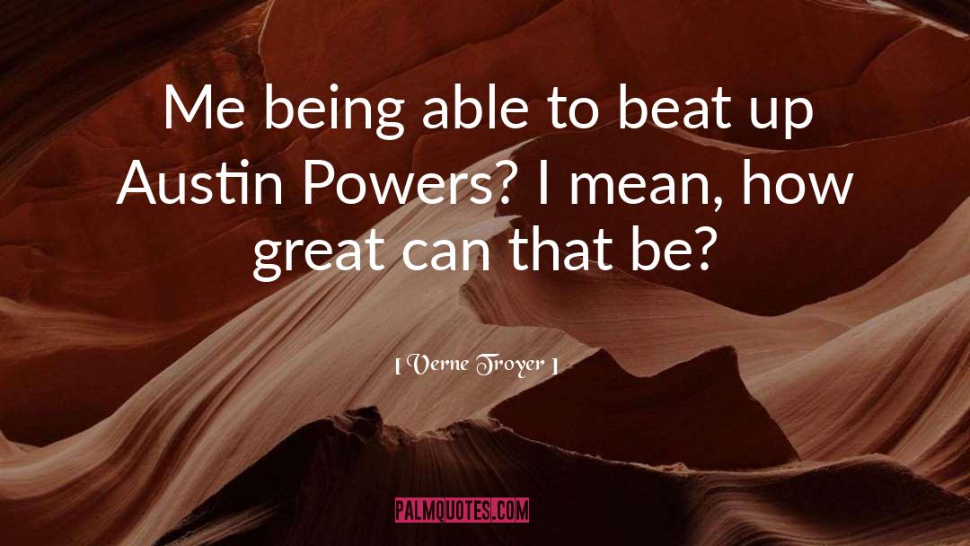 Verne Troyer Quotes: Me being able to beat