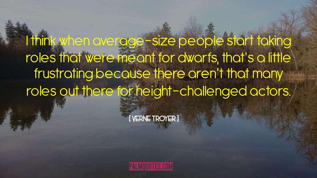 Verne Troyer Quotes: I think when average-size people