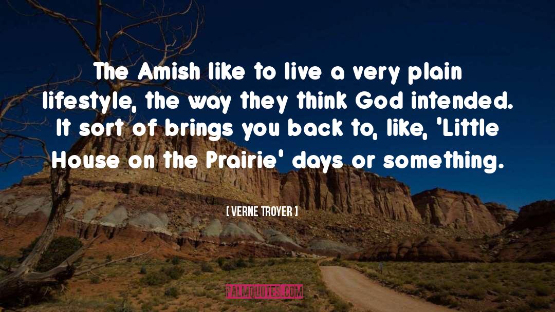 Verne Troyer Quotes: The Amish like to live