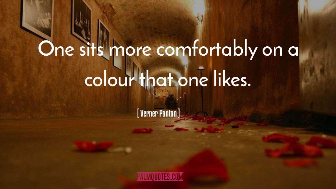 Verner Panton Quotes: One sits more comfortably on