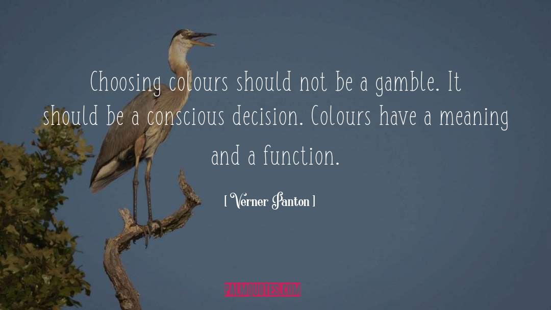 Verner Panton Quotes: Choosing colours should not be