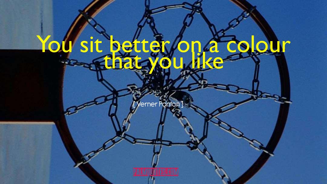 Verner Panton Quotes: You sit better on a