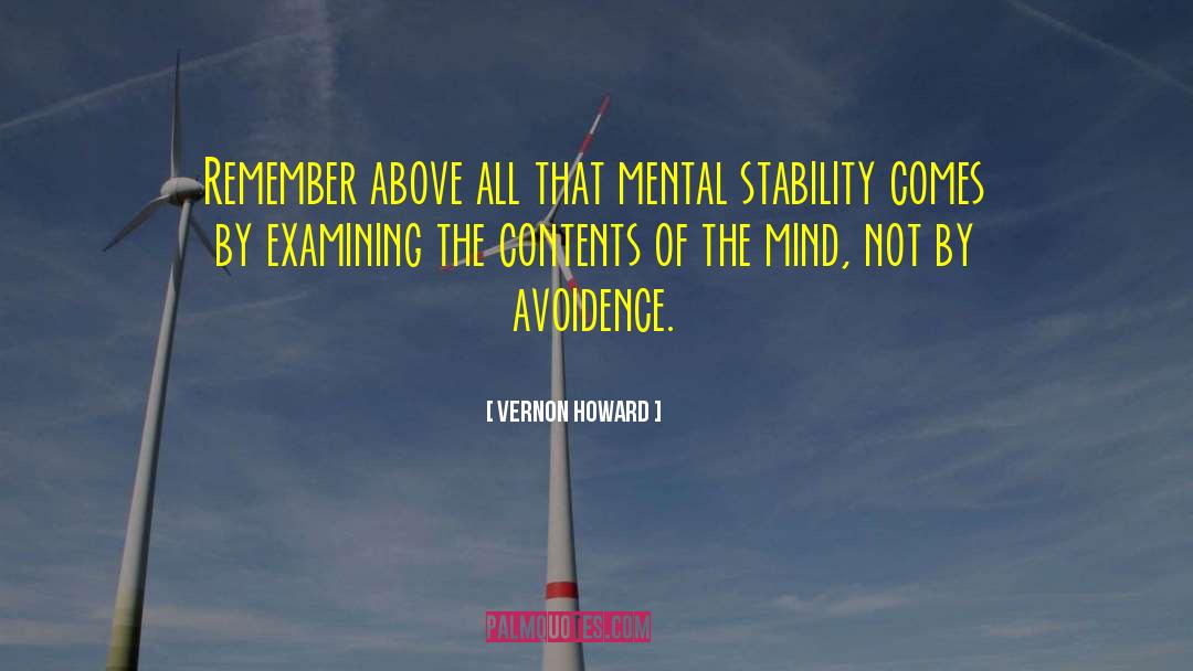 Vernon Howard Quotes: Remember above all that mental