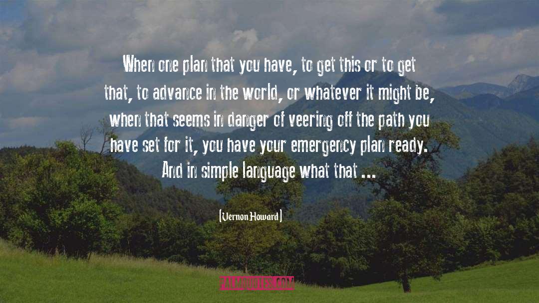 Vernon Howard Quotes: When one plan that you