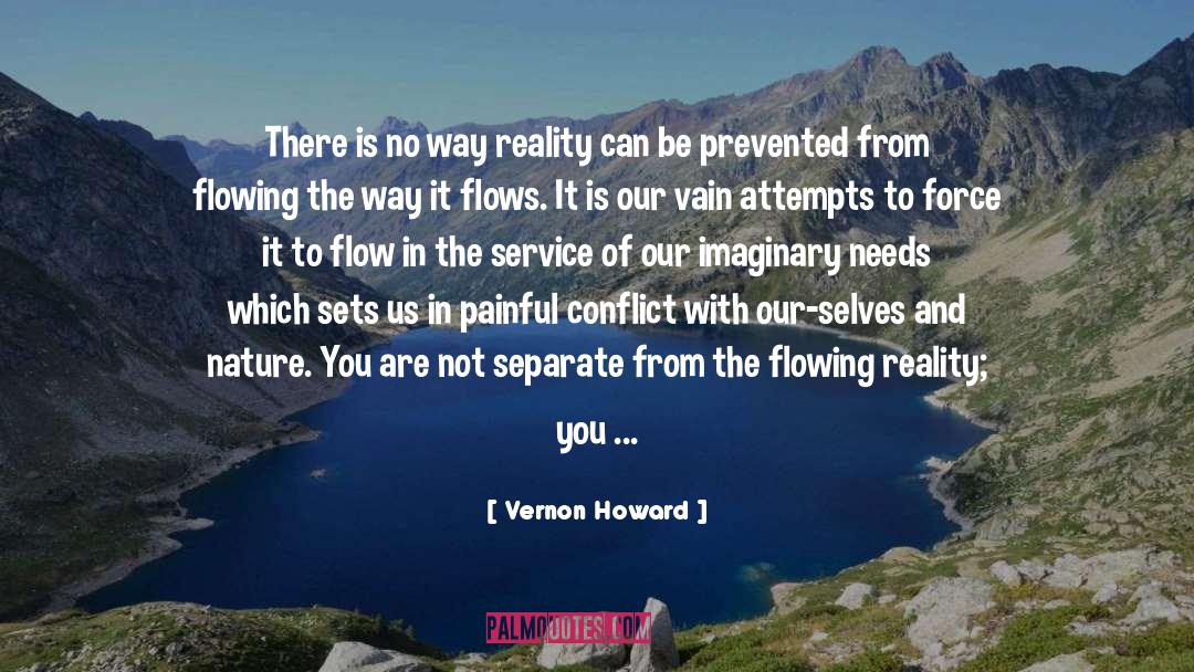 Vernon Howard Quotes: There is no way reality