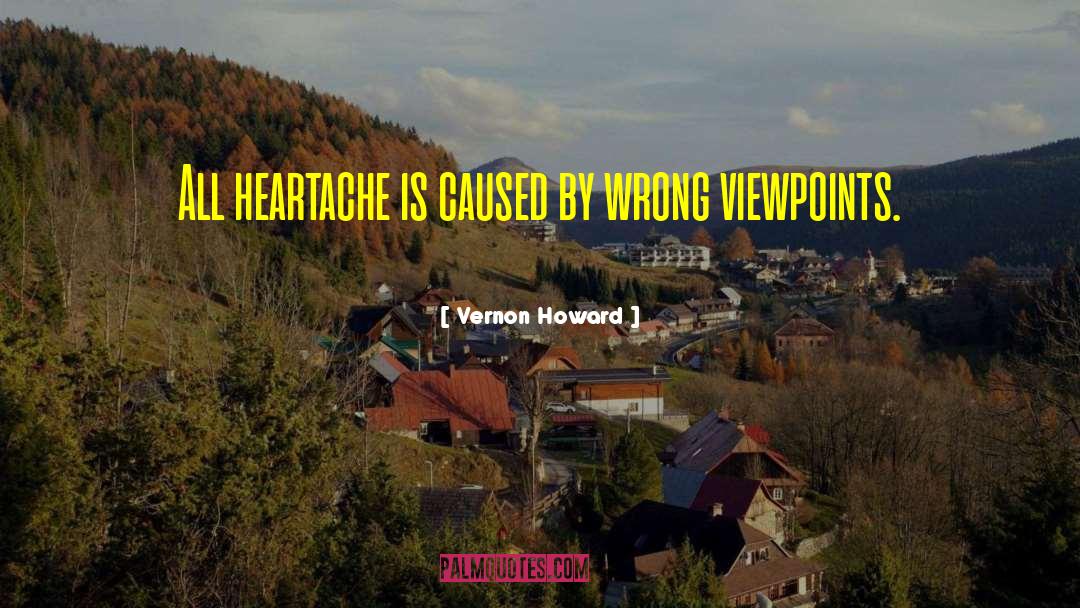 Vernon Howard Quotes: All heartache is caused by