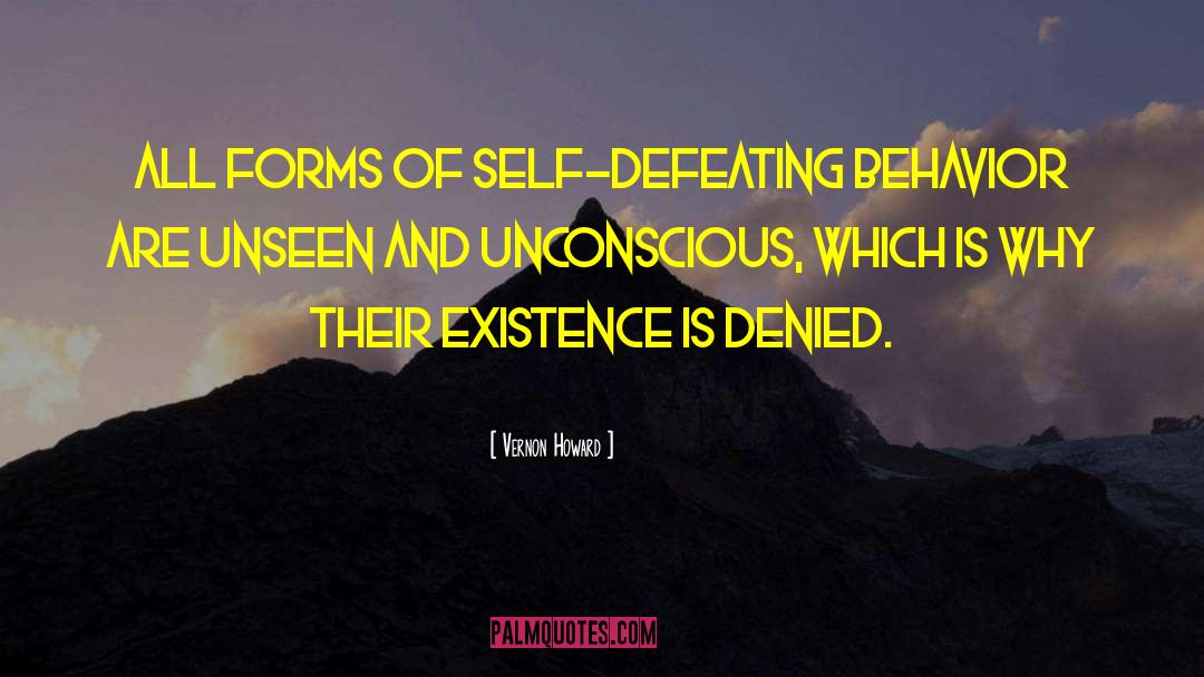 Vernon Howard Quotes: All forms of self-defeating behavior