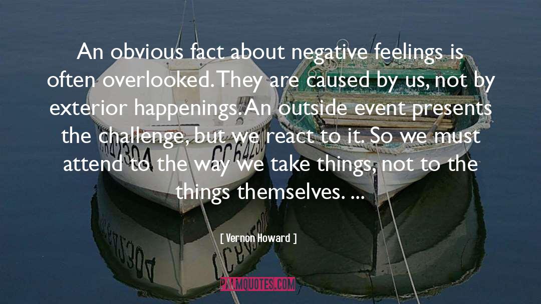 Vernon Howard Quotes: An obvious fact about negative