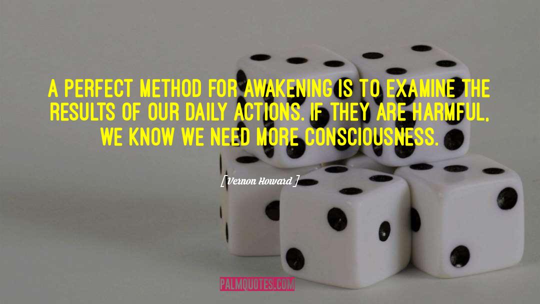 Vernon Howard Quotes: A perfect method for awakening