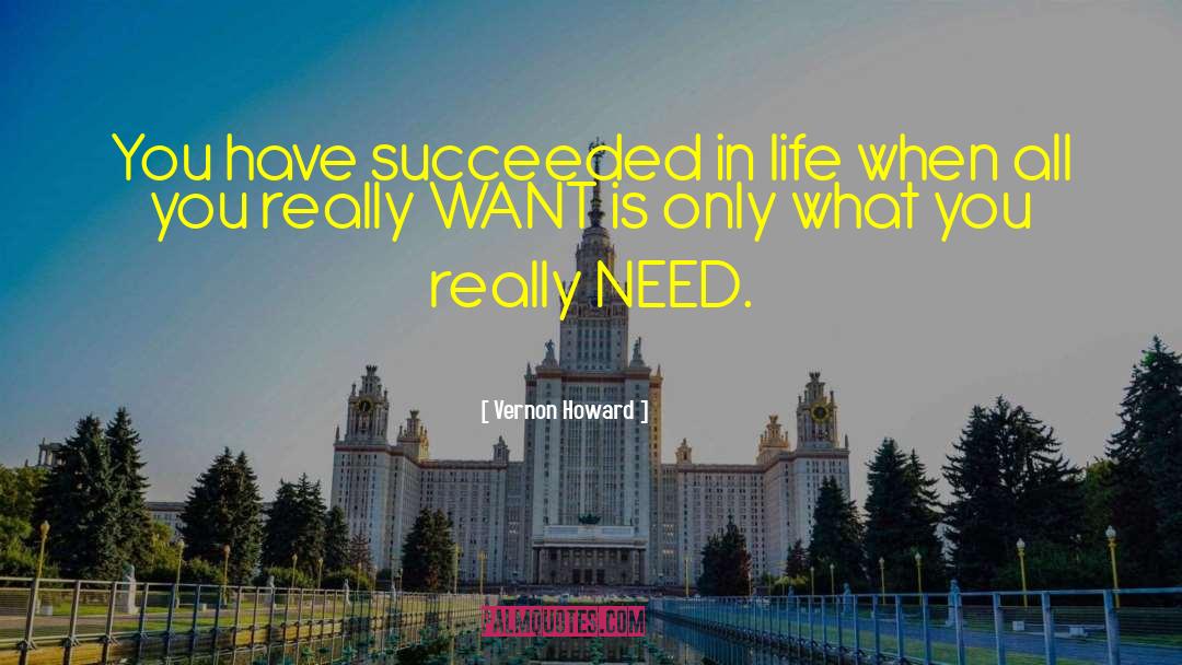Vernon Howard Quotes: You have succeeded in life