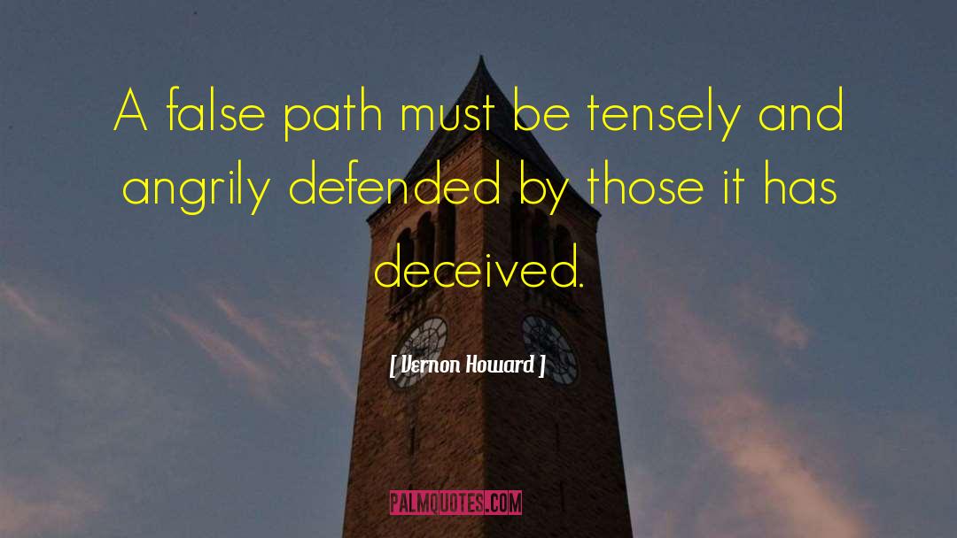 Vernon Howard Quotes: A false path must be