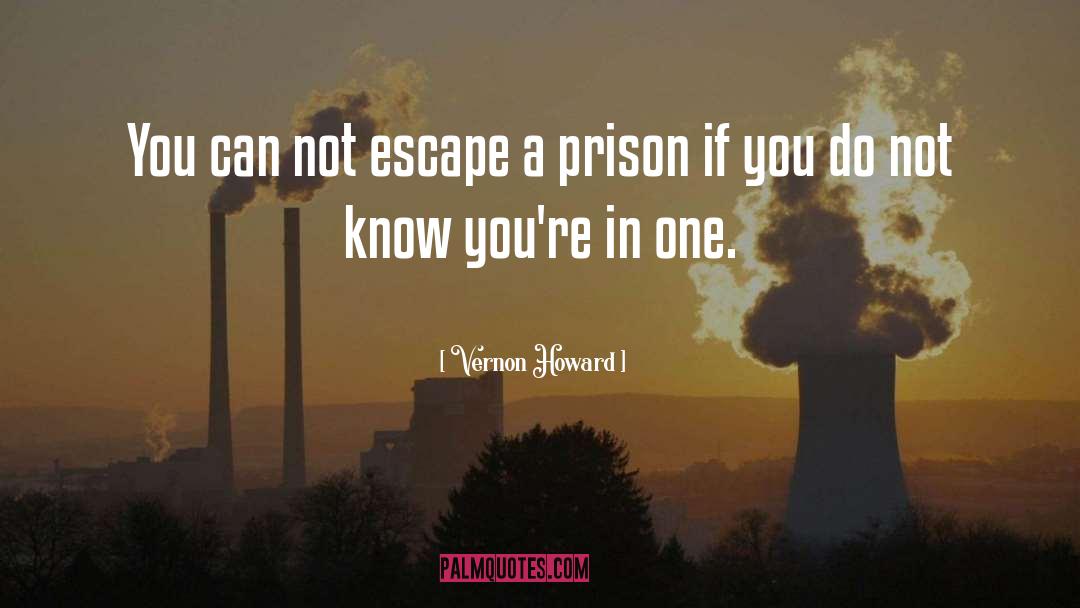 Vernon Howard Quotes: You can not escape a