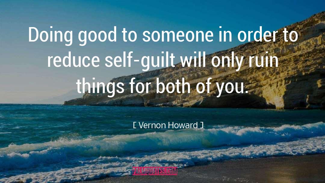 Vernon Howard Quotes: Doing good to someone in