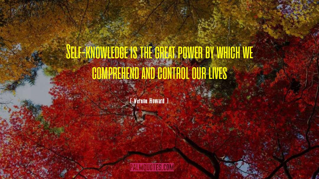 Vernon Howard Quotes: Self-knowledge is the great power