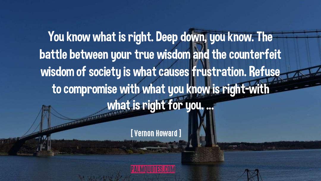Vernon Howard Quotes: You know what is right.