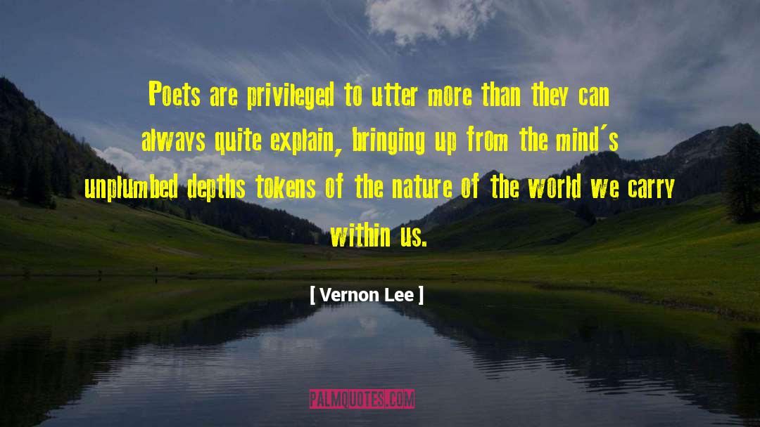 Vernon Lee Quotes: Poets are privileged to utter