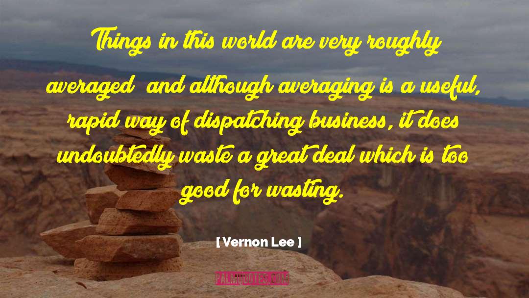 Vernon Lee Quotes: Things in this world are