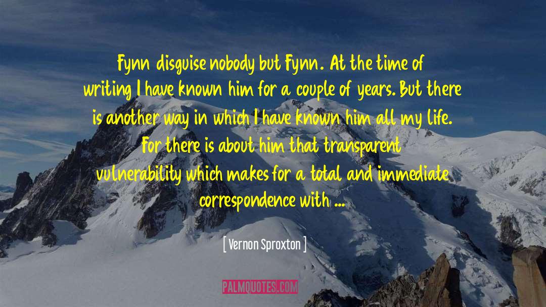 Vernon Sproxton Quotes: Fynn disguise nobody but Fynn.