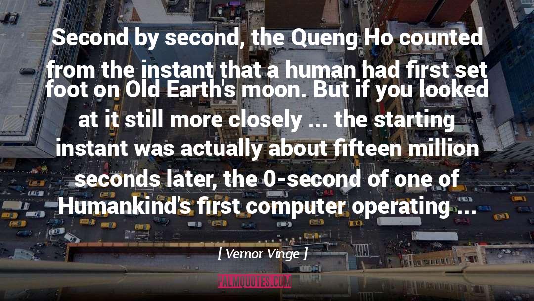 Vernor Vinge Quotes: Second by second, the Queng