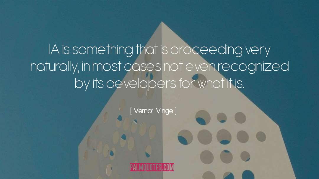 Vernor Vinge Quotes: IA is something that is