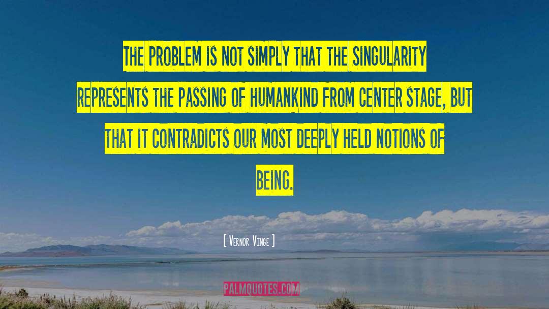 Vernor Vinge Quotes: The problem is not simply
