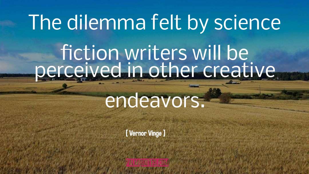 Vernor Vinge Quotes: The dilemma felt by science