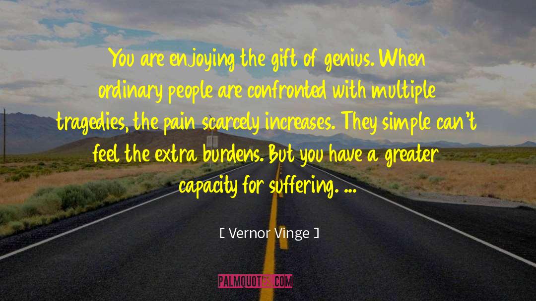 Vernor Vinge Quotes: You are enjoying the gift