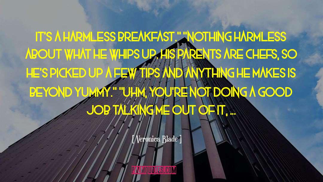 Veronica Blade Quotes: It's a harmless breakfast.