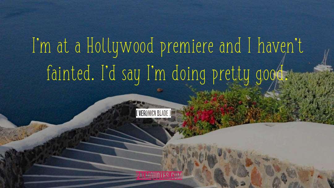Veronica Blade Quotes: I'm at a Hollywood premiere