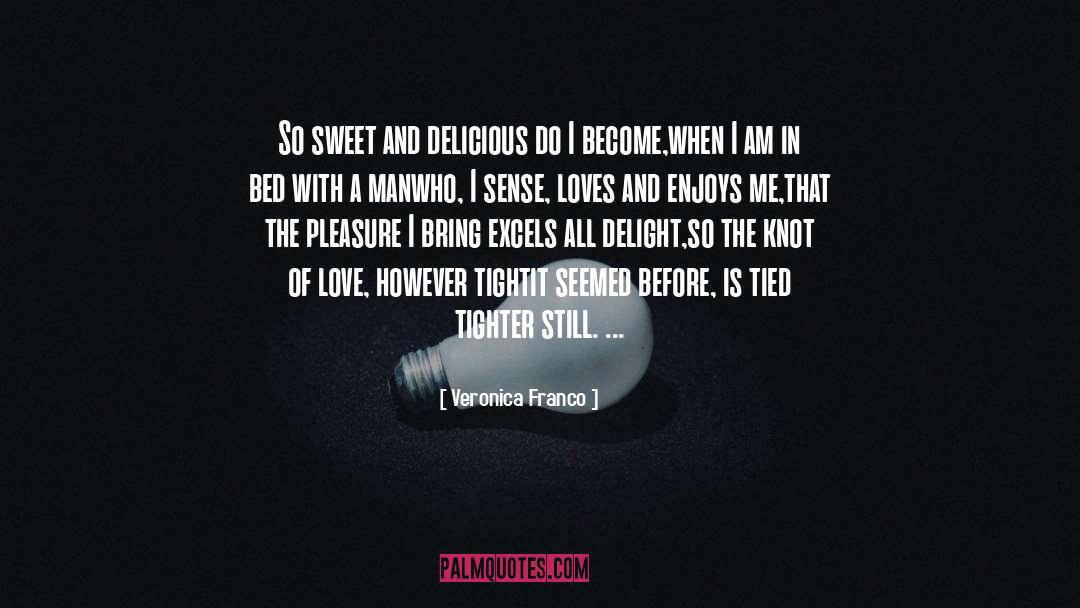 Veronica Franco Quotes: So sweet and delicious do