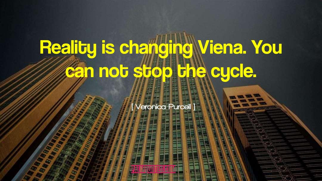 Veronica Purcell Quotes: Reality is changing Viena. You