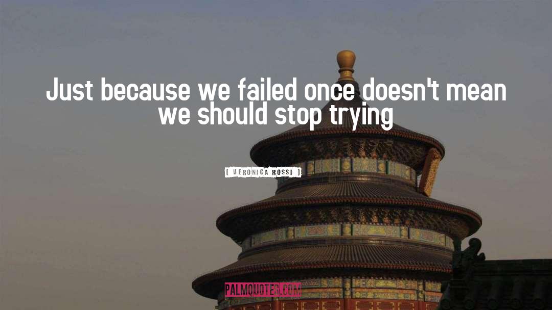 Veronica Rossi Quotes: Just because we failed once