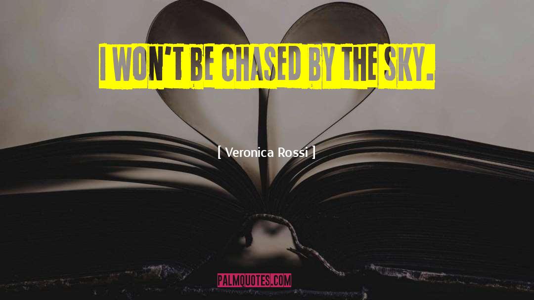 Veronica Rossi Quotes: I won't be chased by