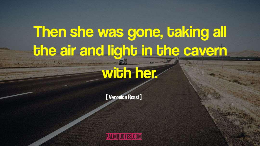 Veronica Rossi Quotes: Then she was gone, taking