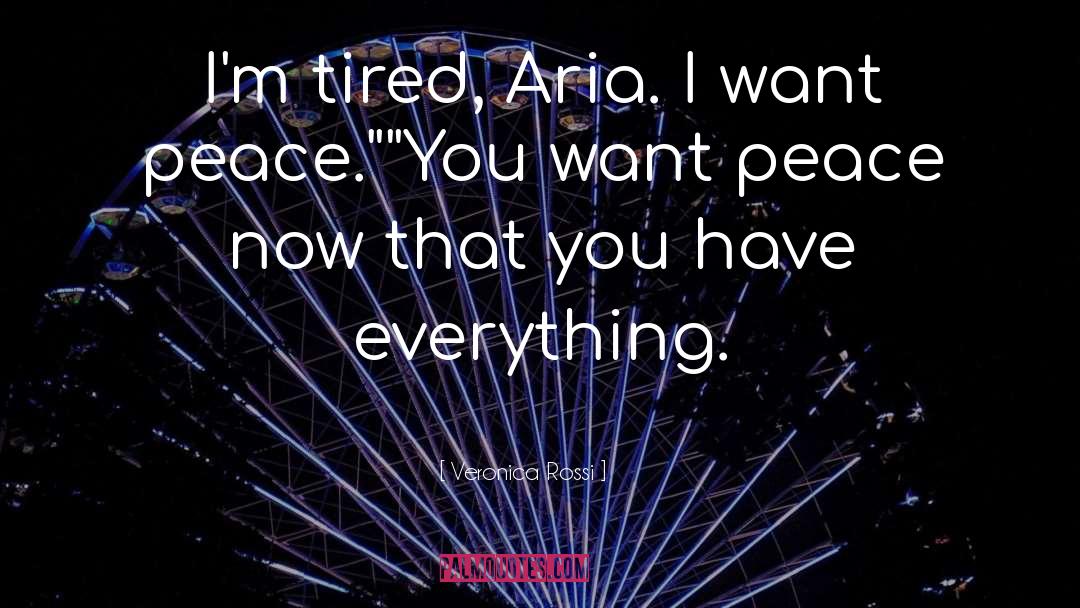 Veronica Rossi Quotes: I'm tired, Aria. I want