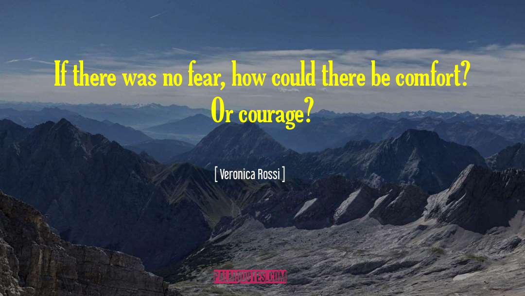 Veronica Rossi Quotes: If there was no fear,