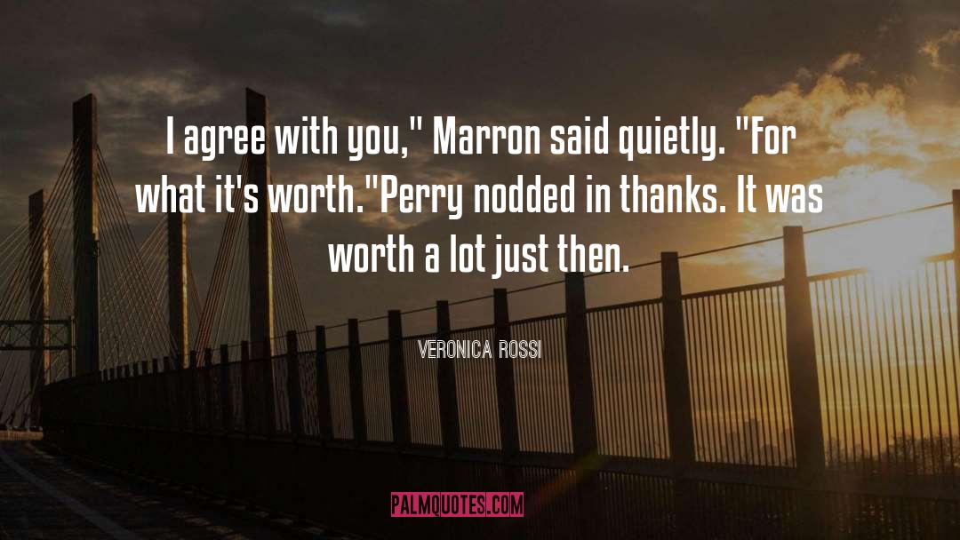 Veronica Rossi Quotes: I agree with you,