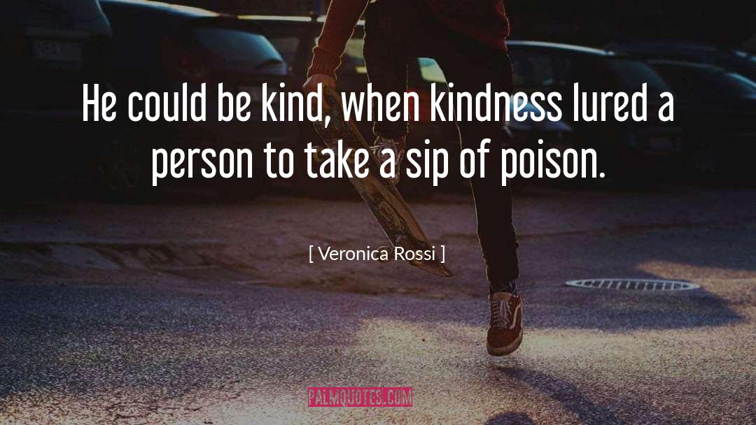 Veronica Rossi Quotes: He could be kind, when