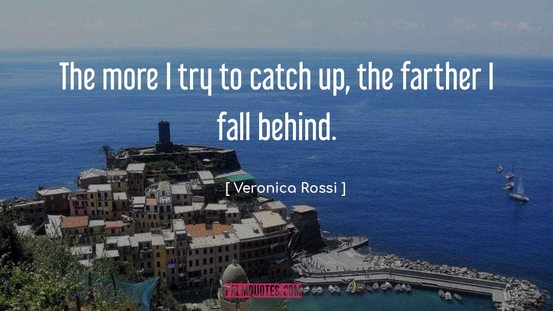 Veronica Rossi Quotes: The more I try to