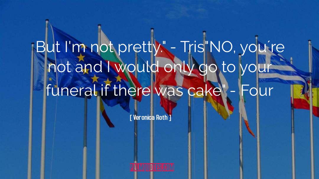 Veronica Roth Quotes: But I'm not pretty.