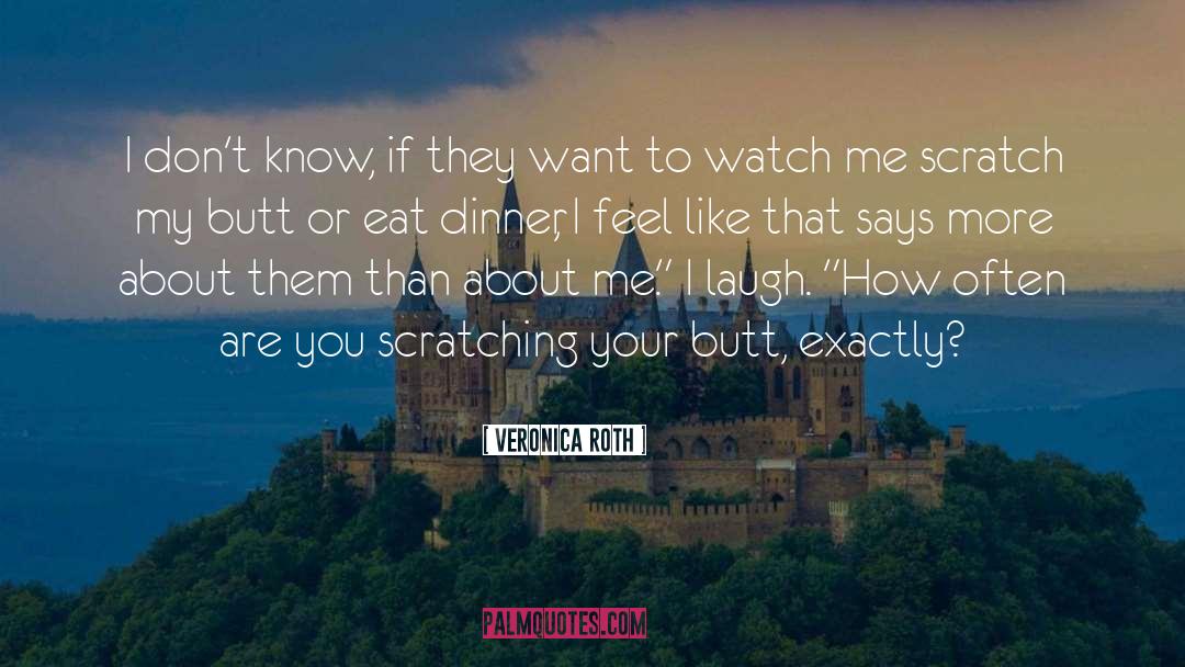 Veronica Roth Quotes: I don't know, if they