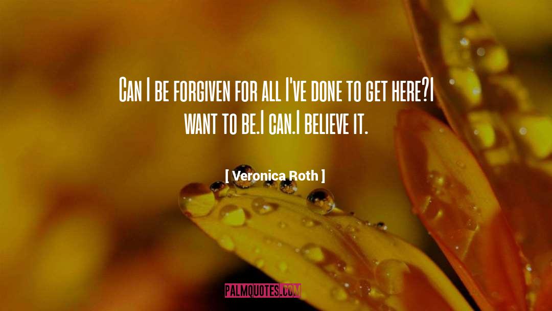 Veronica Roth Quotes: Can I be forgiven for